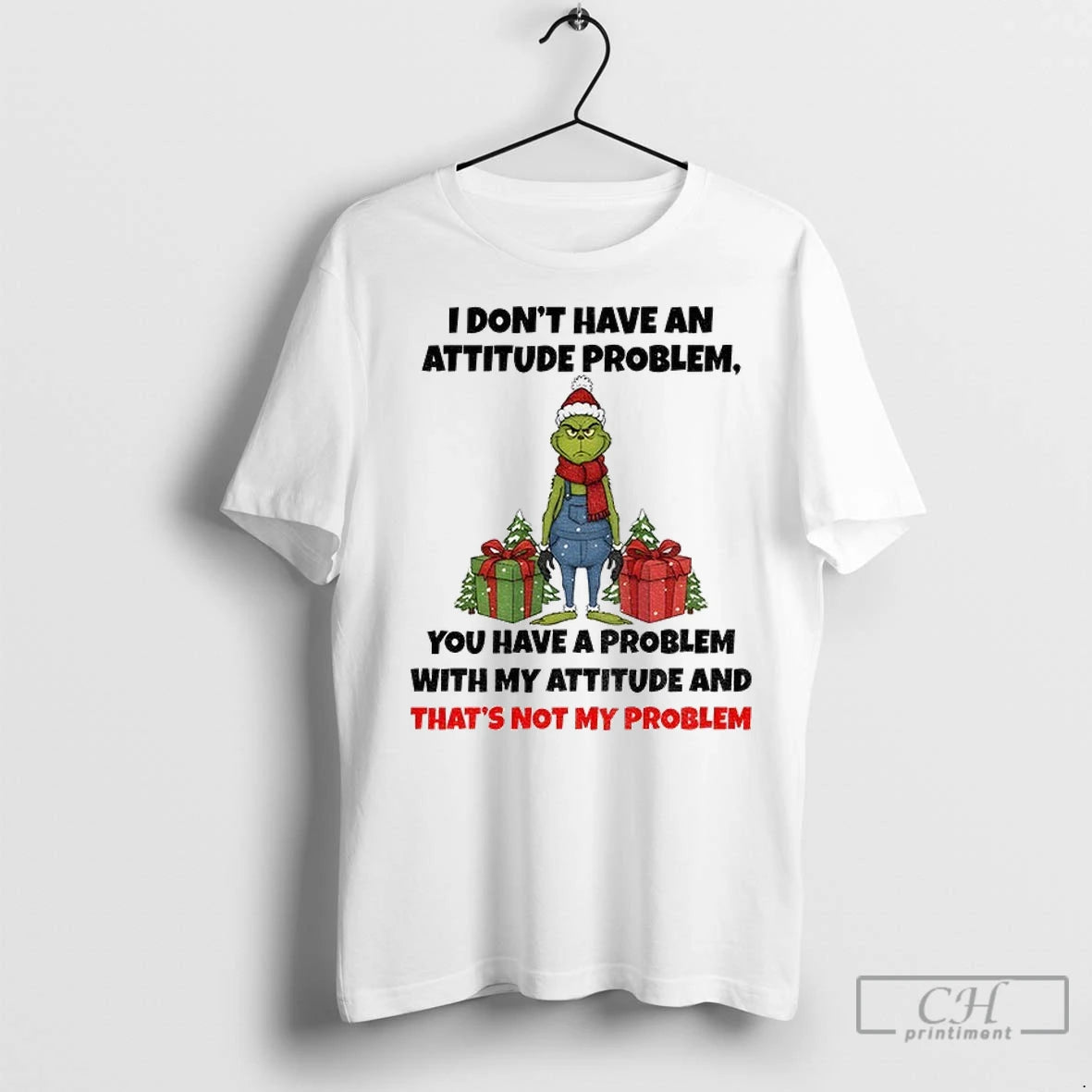 Premium Grinch Santa Claus I Dont Have An Attitude Problem You Have A Problem With T-Shirts, Hoodie, Sweatshirt