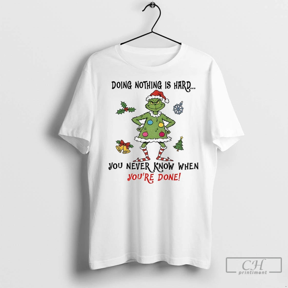 Premium Grinch Santa Doing Nothing Is Hard You Never Know When Youre Done Merry Christmas T-Shirts, Hoodie, Sweatshirt