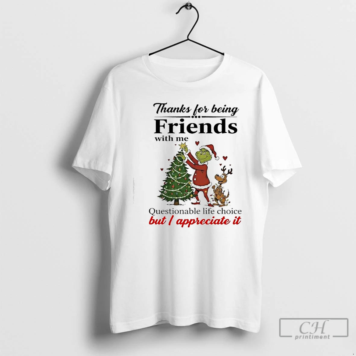 Premium Grinch Thanks For Being Friends With Me Questionable Life Choice But I Appreciate It T-Shirts, Hoodie, Sweatshirt