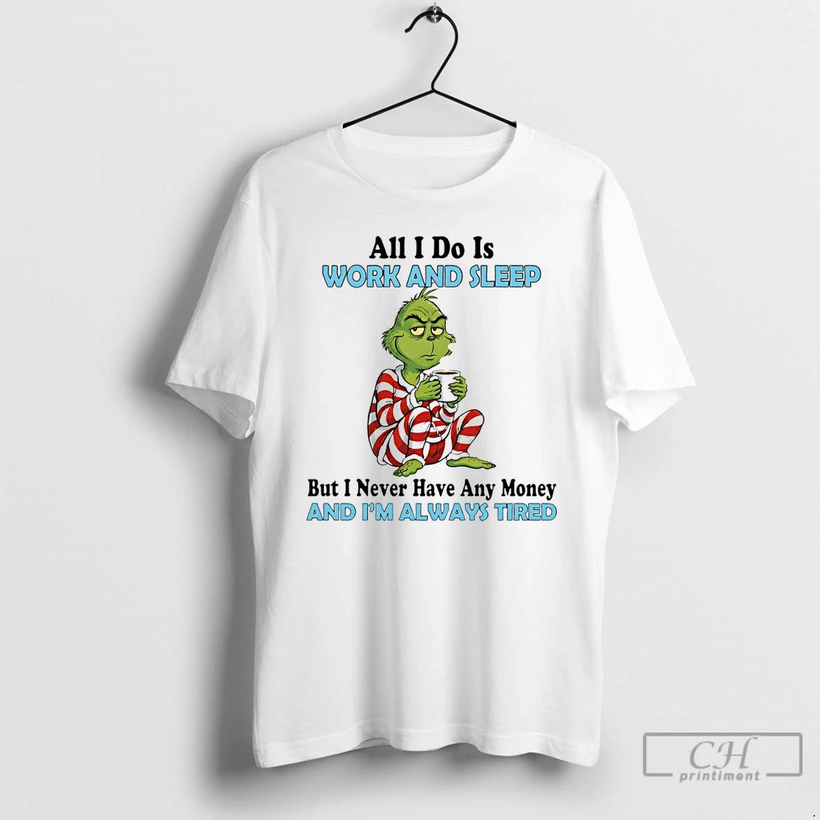 Premium Grinch All I Do Is Work And Sleep But I Never Have Any Money T-Shirts, Hoodie, Sweatshirt | InkNestWear.com
