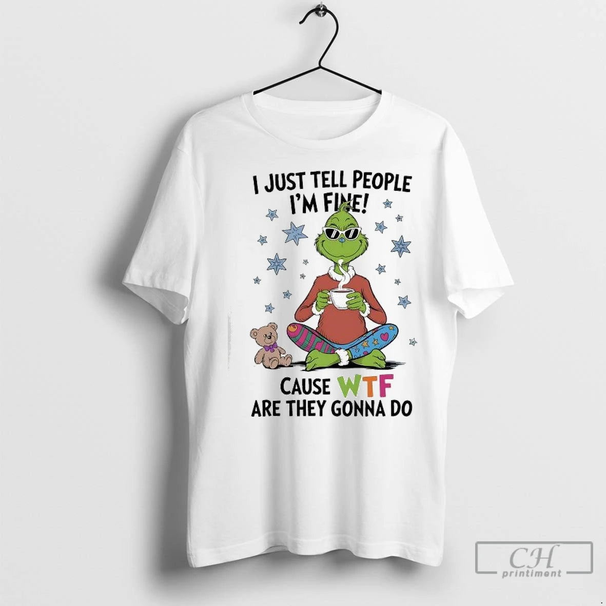 Premium Grinch And Teddy I Just Tell People Im Fine Cause Wtf Are They Gonna T-Shirts, Hoodie, Sweatshirt | InkNestWear.com