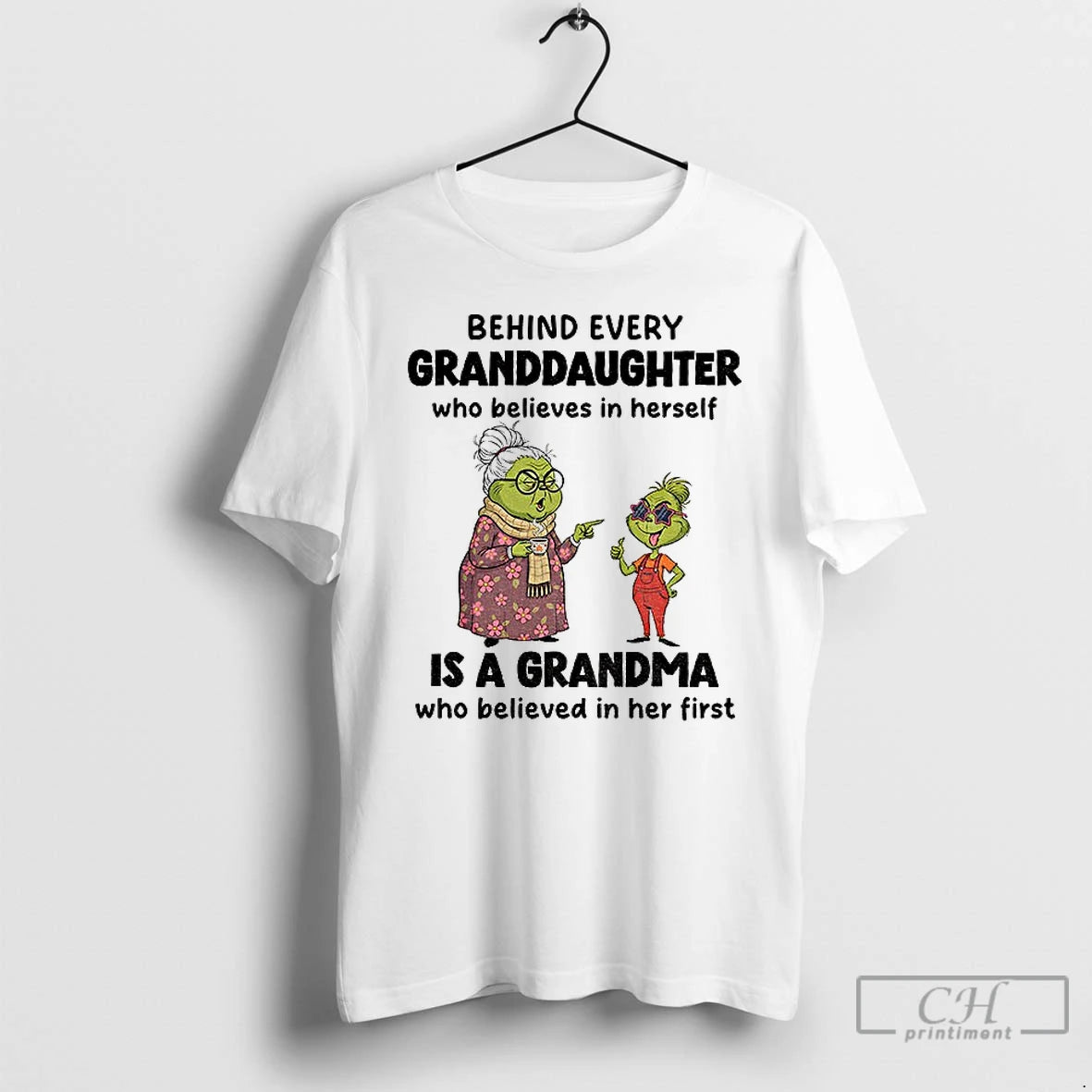 Premium Grinch Behind Every Granddaughter Who Believes In Herself Is A Grandma Who Believed In T-Shirts, Hoodie, Sweatshirt