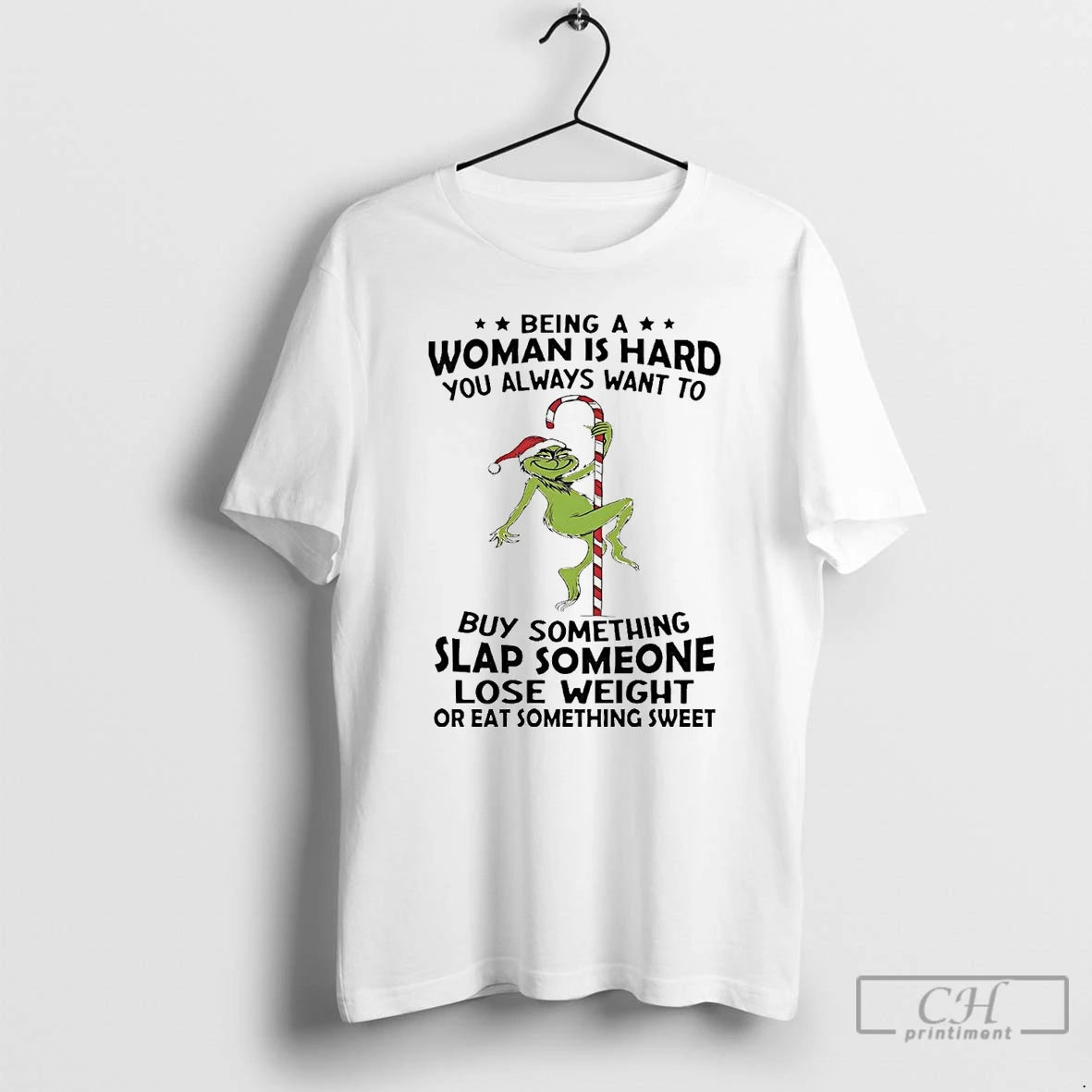 Premium Grinch Being A Woman Is Hard You Always Want To Christmas T Shirts Hoodie, Sweatshirt | InkNestWear.com