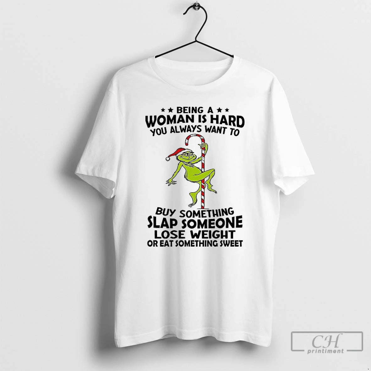 Premium Grinch Being A Woman Is Hard You Always Want To T Shirts Hoodie, Sweatshirt | InkNestWear.com