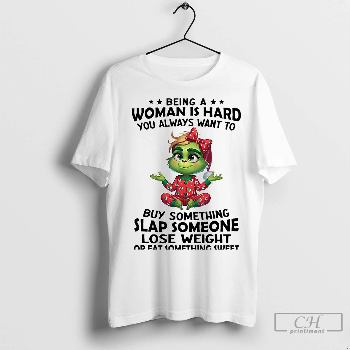 Premium Grinch Being A Woman Is Hard You Always Want To Buy Something Christmas T-Shirts, Hoodie, Sweatshirt