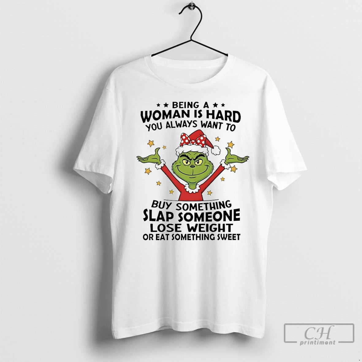 Premium Grinch Being Woman Hard You Always Want Buy Something Slap Someone Christmas T-Shirts, Hoodie, Sweatshirt