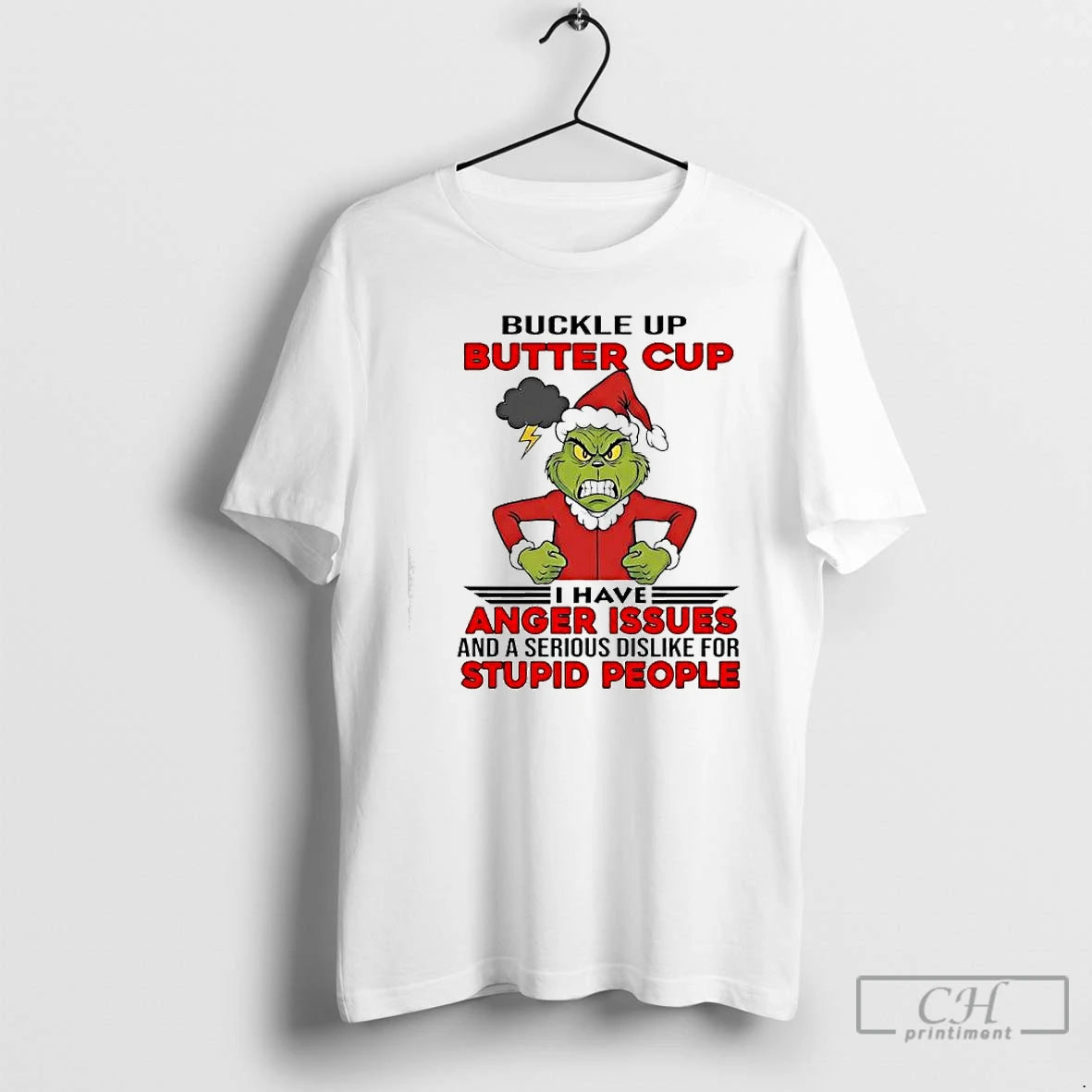 Premium Grinch Buckle Up Butter Cup I Have Anger Issues And A Serious Dislike For T-Shirts, Hoodie, Sweatshirt