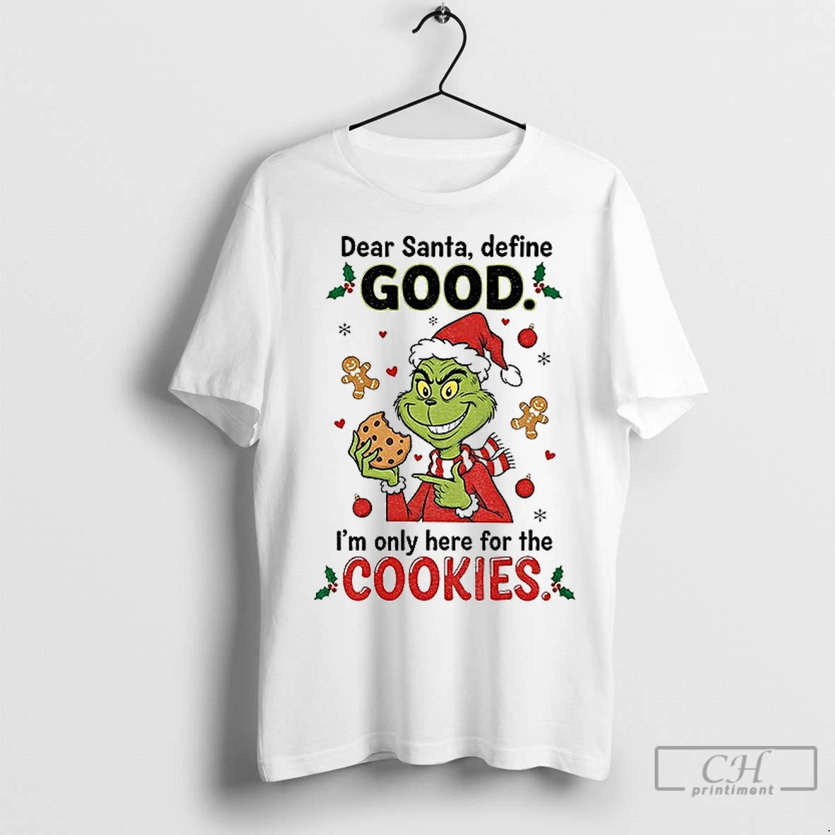 Premium Grinch Dear Santa Define Good Im Only Here For The Cookies Merry Christmas T-Shirts, Hoodie, Sweatshirt