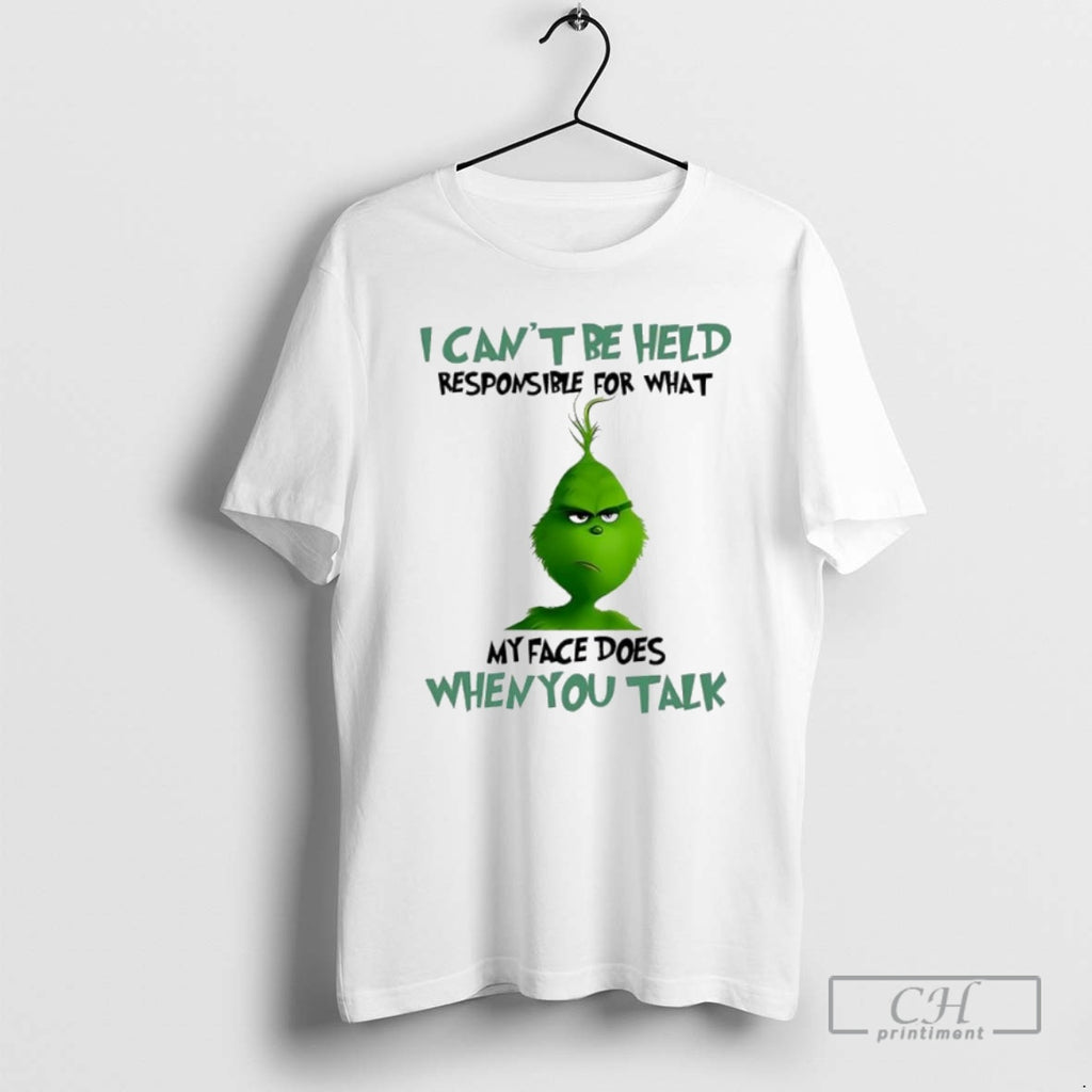 Premium Grinch I Cant Be Held Responsible For What My Face Does When You Talk T-Shirts, Hoodie, Sweatshirt | InkNestWear.com