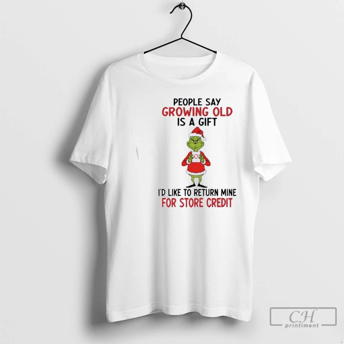 Premium Grinch People Say Growing Old Is A Gift Id Like To Return Mine For T-Shirts, Hoodie, Sweatshirt | InkNestWear.com