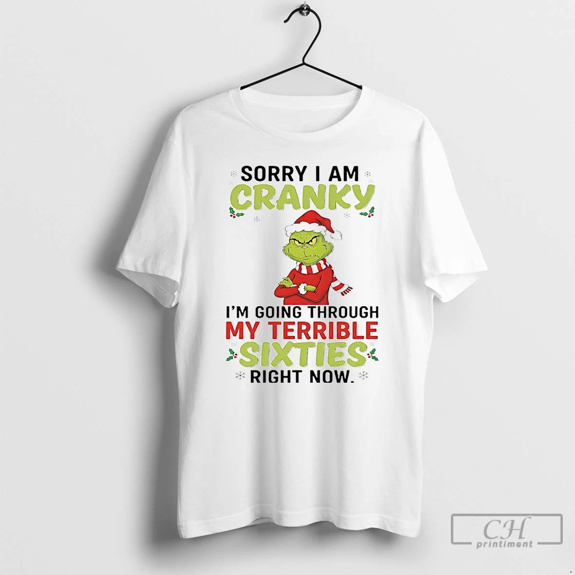 Premium Grinch Sorry I Am Cranky Im Going Through My Terrible Sixties Christmas T Shirts Hoodie, Sweatshirt | InkNestWear.com