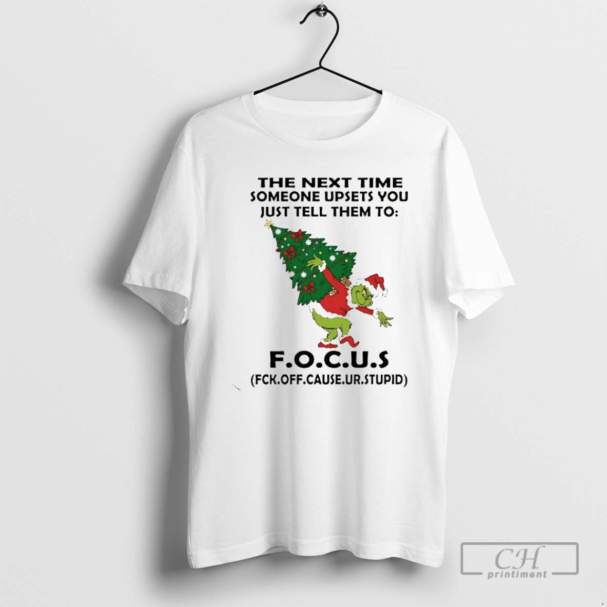Premium Grinch The Next Time Someone Upsets You Just Tell Them To Focus Christmas Christmas T-Shirts, Hoodie, Sweatshirt