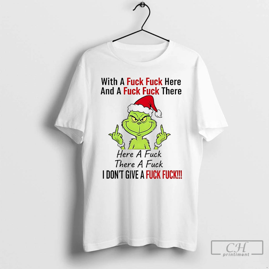 Premium Grinch With A Fuck Here And Fuck There Christmas T Shirts Hoodie, Sweatshirt | InkNestWear.com