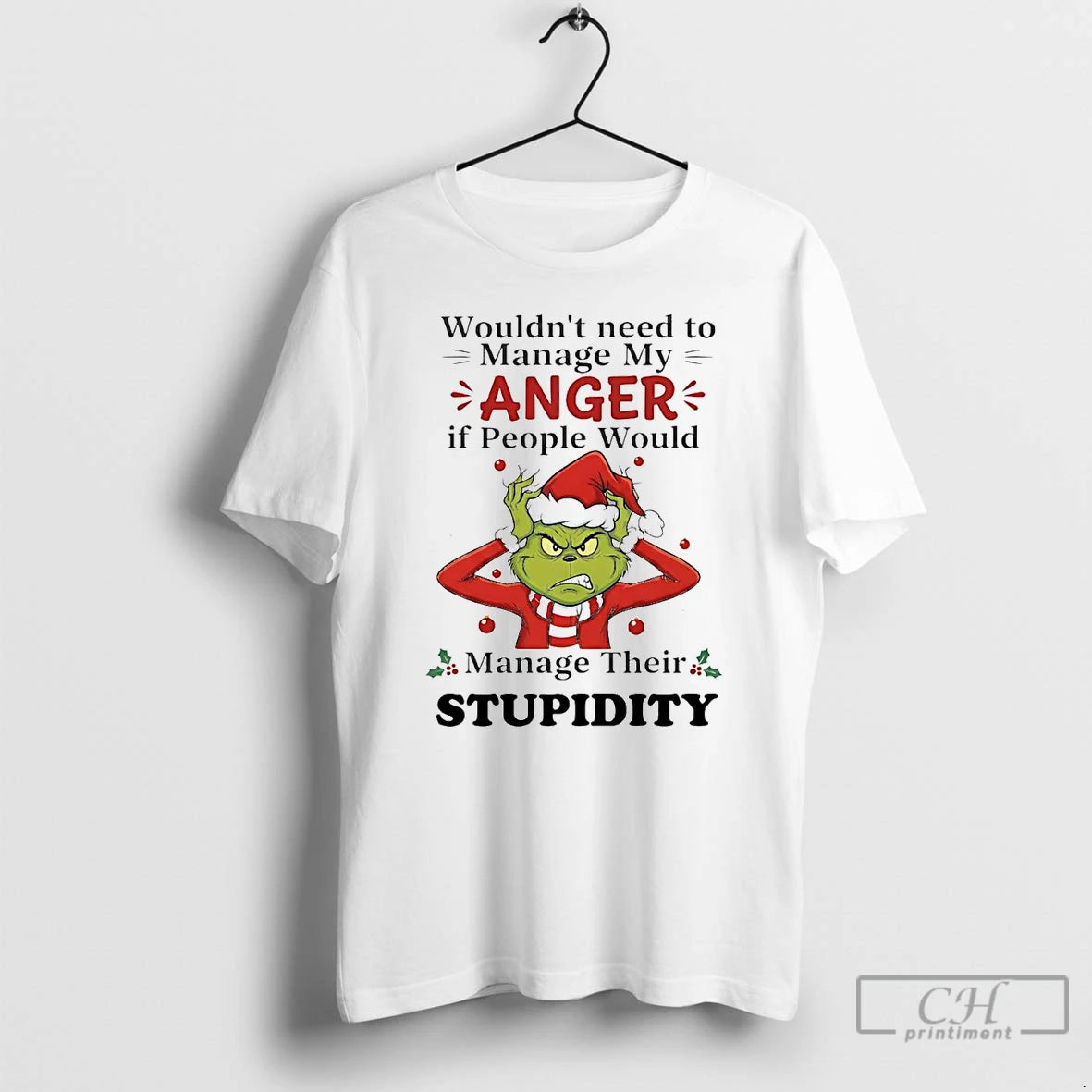 Premium Grinch Wouldnt Need To Manage My Anger Manage Their Stupidity Christmas T Shirts Hoodie, Sweatshirt | InkNestWear.com