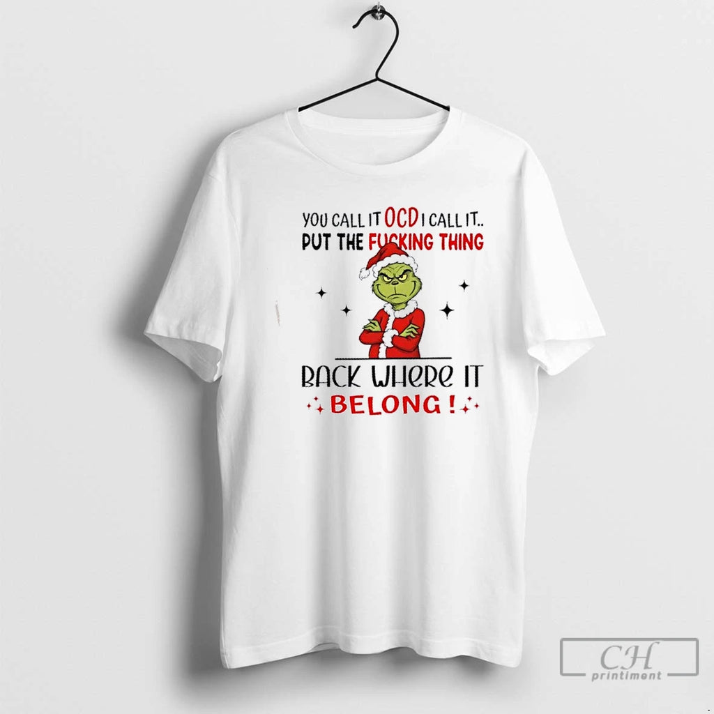 Premium Grinch You Call It Ocd I Call It Put The Fucking Thing Back Where T-Shirts, Hoodie, Sweatshirt | InkNestWear.com