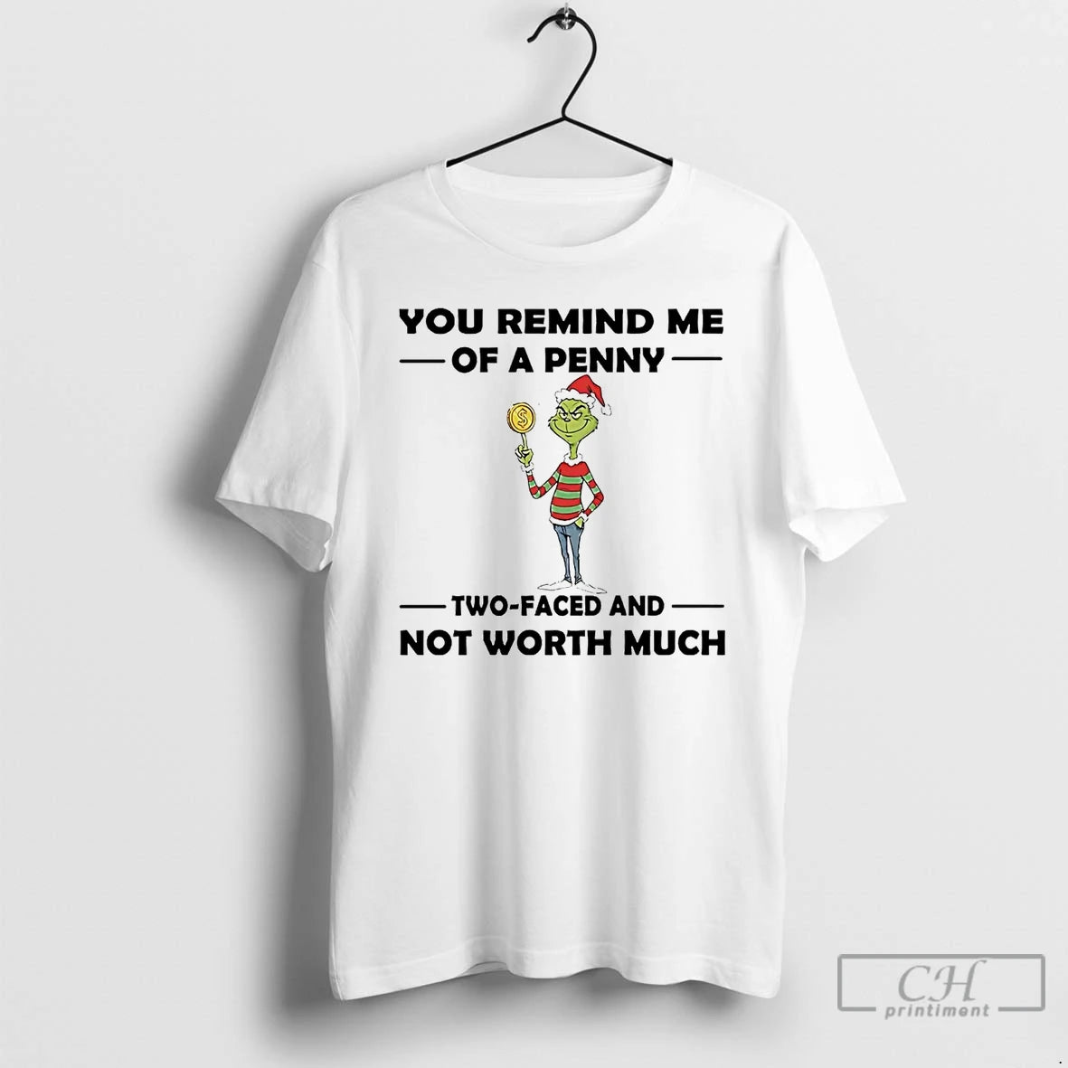 Premium Grinch You Remind Me Of A Penny Two Faced Not Worth Much Christmas T-Shirts, Hoodie, Sweatshirt | InkNestWear.com