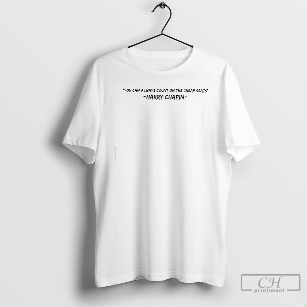Premium Harry Chapin You Can Always Count On The Cheap Seats T-Shirts, Hoodie, Sweatshirt | InkNestWear.com