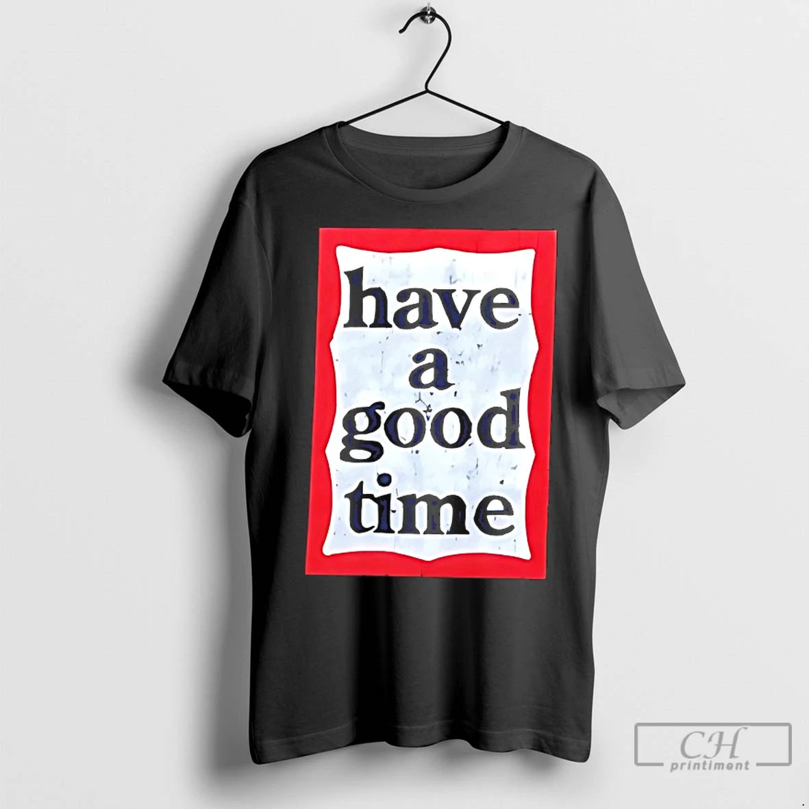 Premium Have A Good Time T-Shirts, Hoodie, Sweatshirt | InkNestWear.com