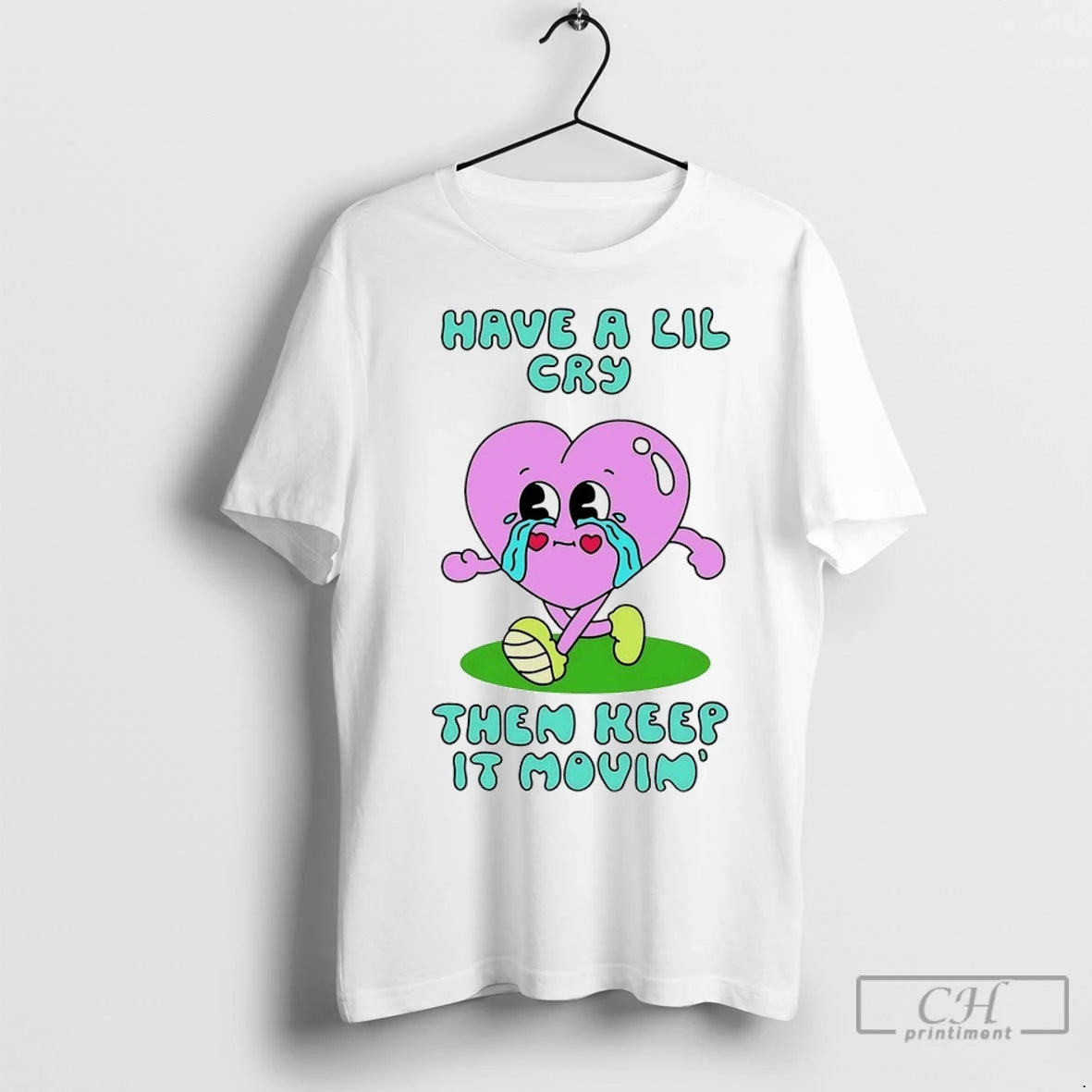 Premium Heart Have A Lil Cry Then Keep It Movin T-Shirts, Hoodie, Sweatshirt | InkNestWear.com