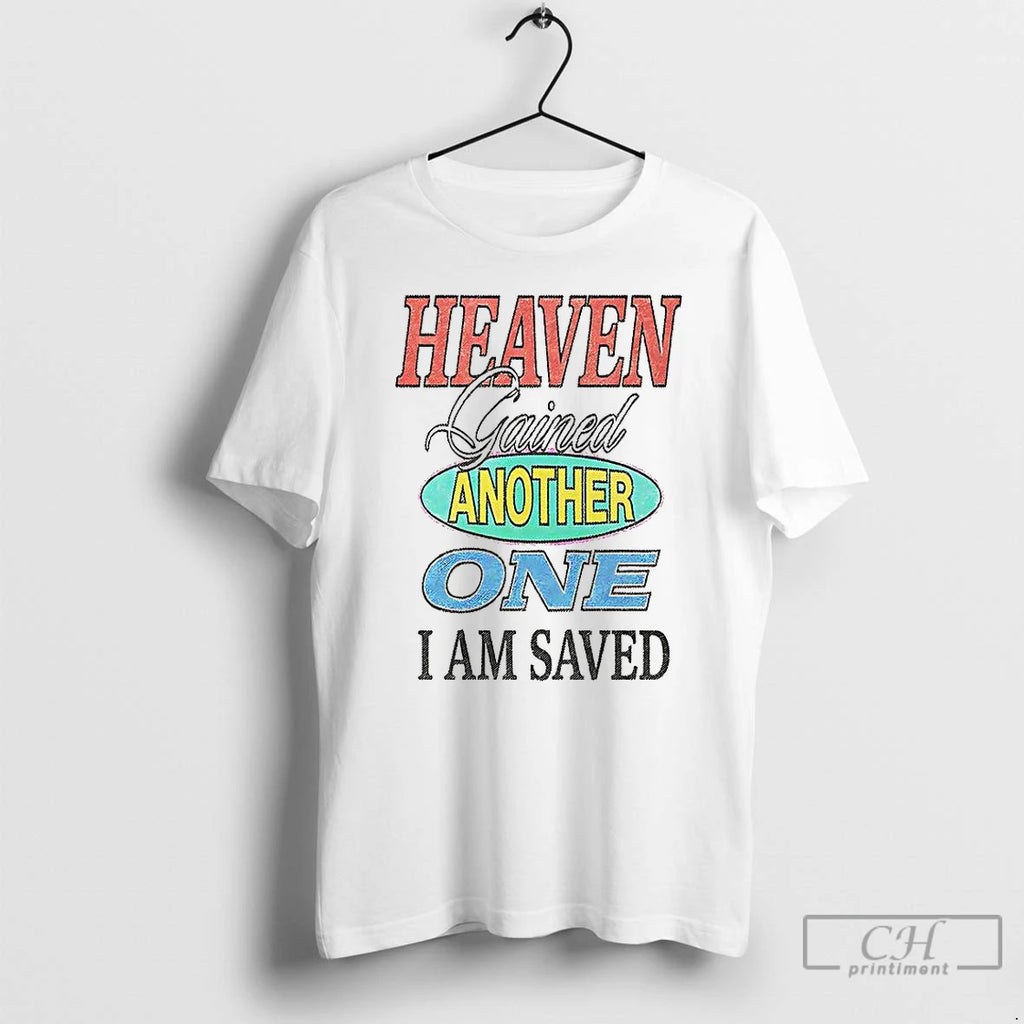 Premium Heaven Gained Another One I Am Saved Graphic T Shirts Hoodie, Sweatshirt | InkNestWear.com