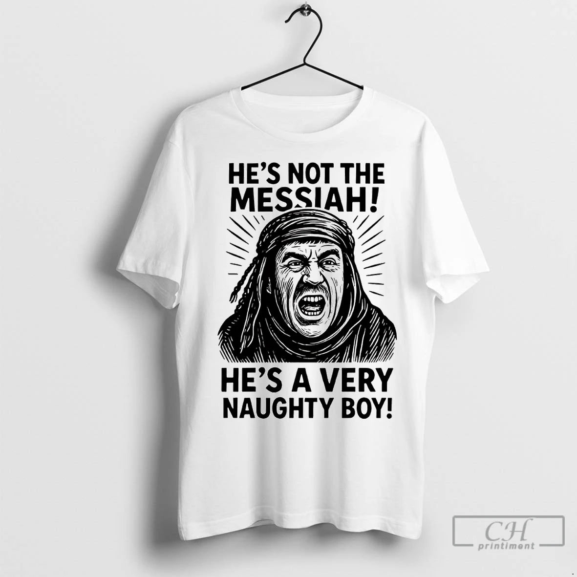 Premium Hes Not The Messiah Brian Hes A Very Naughty Boy T-Shirts, Hoodie, Sweatshirt | InkNestWear.com