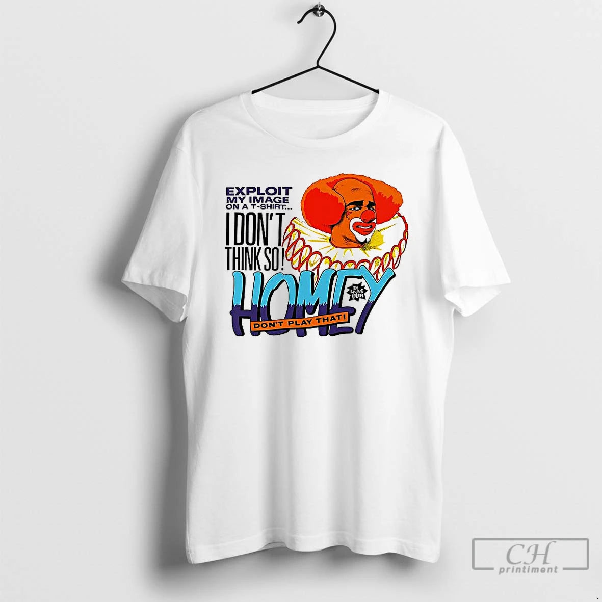 Premium Homey The Clown In Living Color I Dont Think So Dont Play That T-Shirts, Hoodie, Sweatshirt | InkNestWear.com