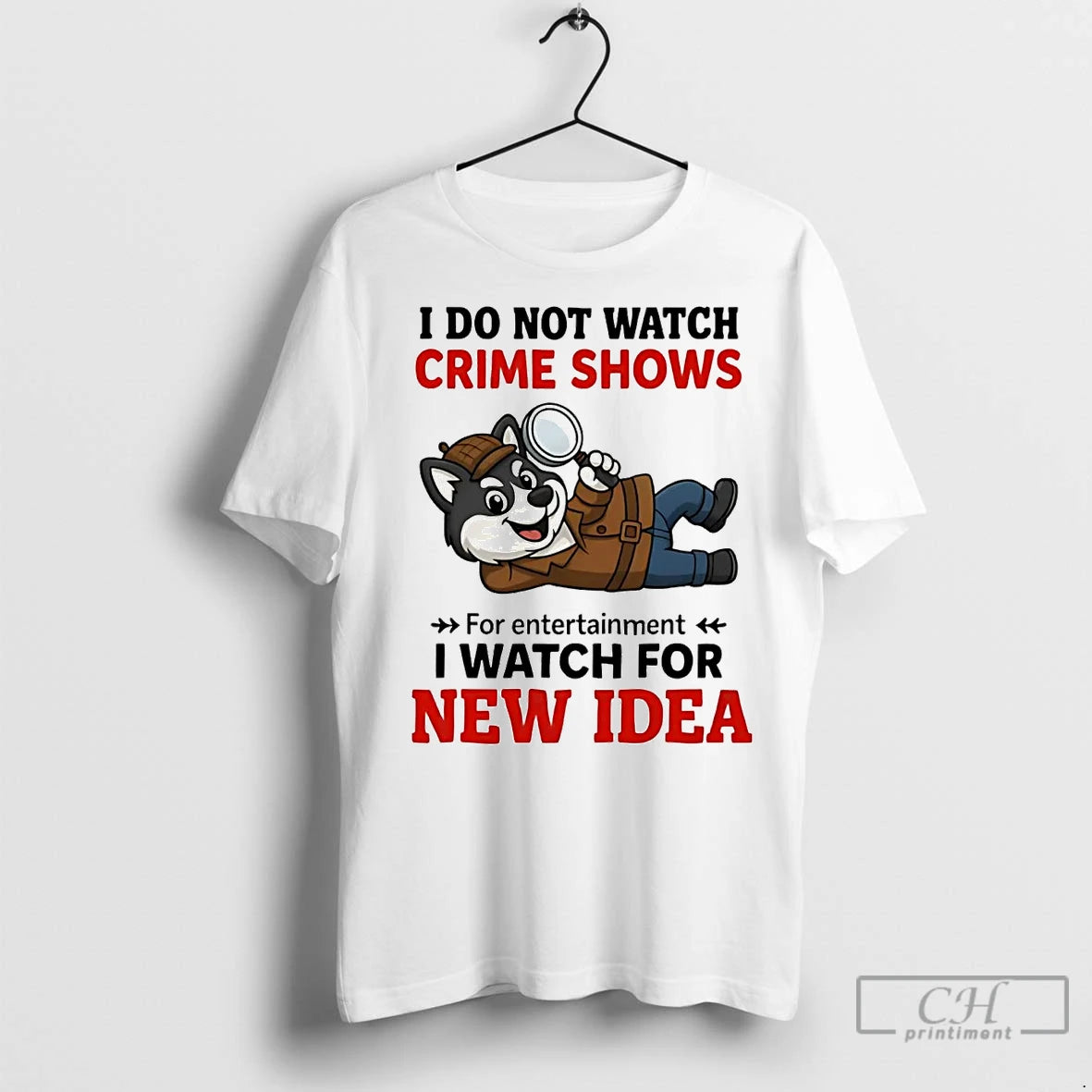Premium Husky I Do Not Watch Crime Shows I Watch For New Idea T-Shirts, Hoodie, Sweatshirt | InkNestWear.com