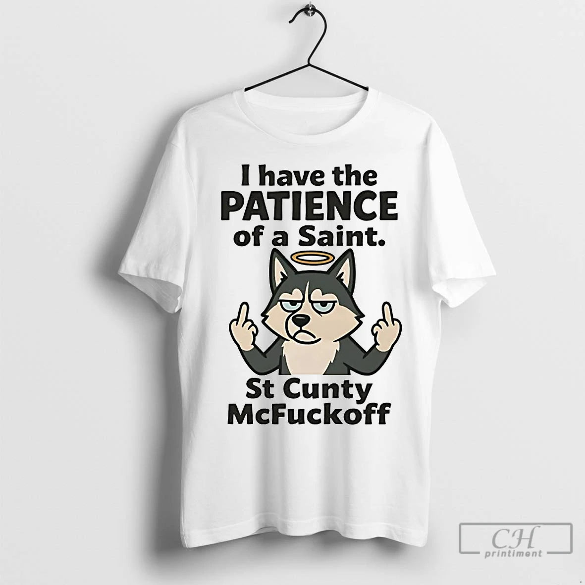 Premium Husky I Have The Patience Of A Saint St Cunty Mcfuckoff T-Shirts, Hoodie, Sweatshirt | InkNestWear.com