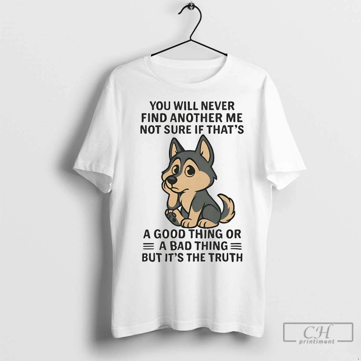 Premium Husky You Will Never Find Another Me Not Sure If Thats Good Thing T-Shirts, Hoodie, Sweatshirt | InkNestWear.com
