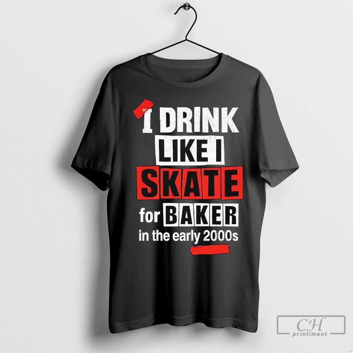 Premium I Drink Like I Skate For Baker In The Early 2000s T-Shirts, Hoodie, Sweatshirt | InkNestWear.com