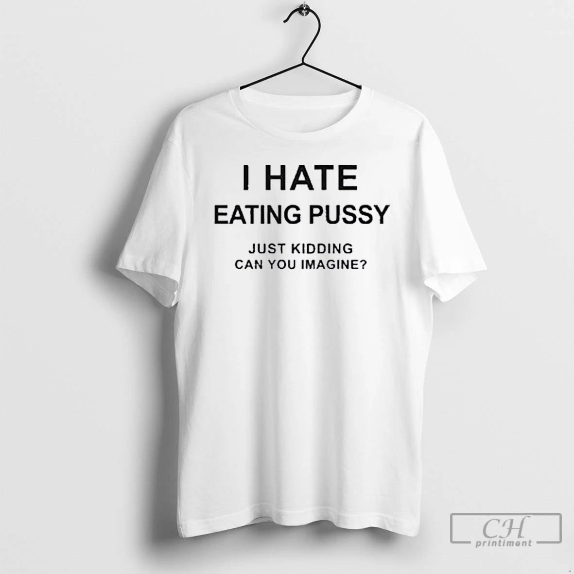 Premium I Hate Eating Pussy T Shirts Hoodie, Sweatshirt | InkNestWear.com