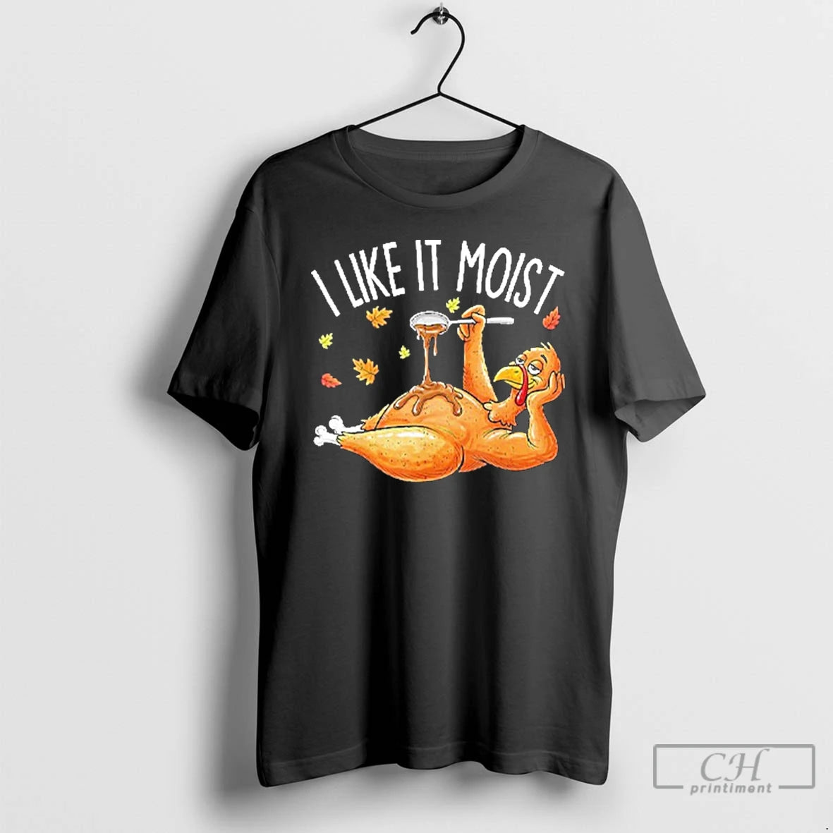 Premium I Like It Moist Turkey Thanksgiving T-Shirts, Hoodie, Sweatshirt | InkNestWear.com