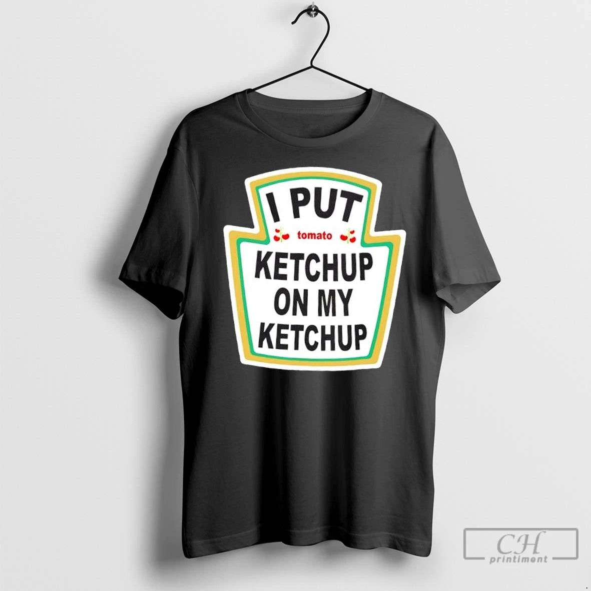 Premium I Put Ketchup On My Ketchup T-Shirts, Hoodie, Sweatshirt | InkNestWear.com
