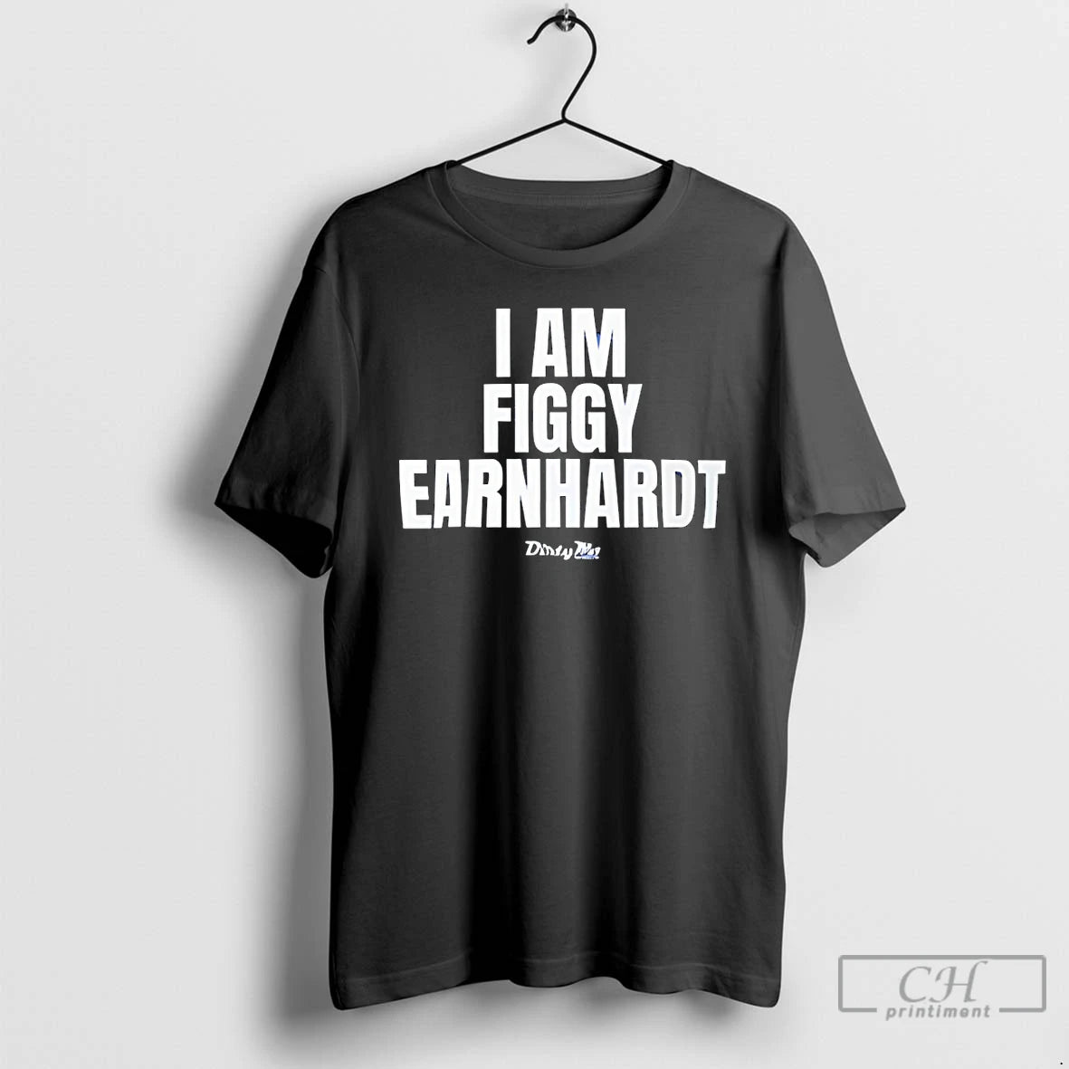 Premium I Am Figgy Earnhardt