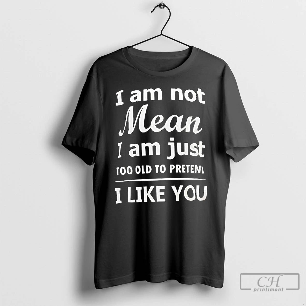 Premium I Am Not Mean I Am Just Too Old To Preten I Like You T-Shirts, Hoodie, Sweatshirt | InkNestWear.com