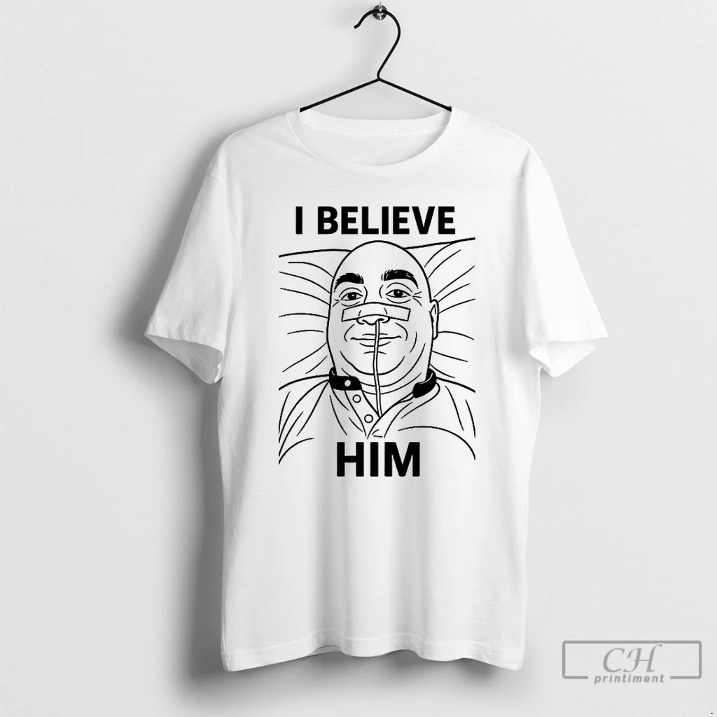 Premium I Believe Him T Shirts Hoodie, Sweatshirt | InkNestWear.com
