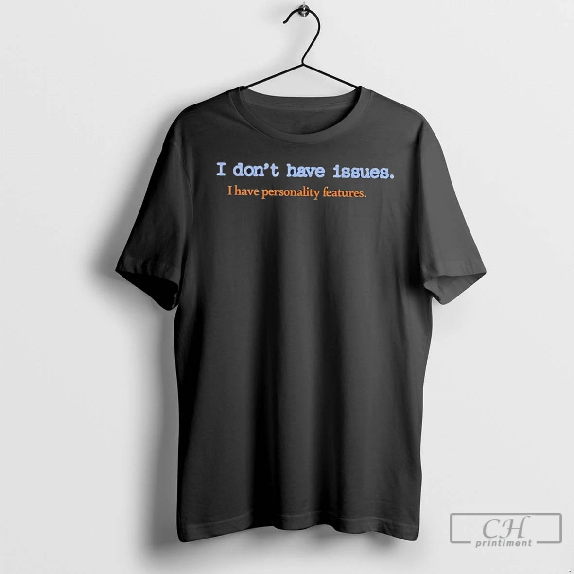Premium I Dont Have Issues I Have Personality Features T-Shirts, Hoodie, Sweatshirt | InkNestWear.com