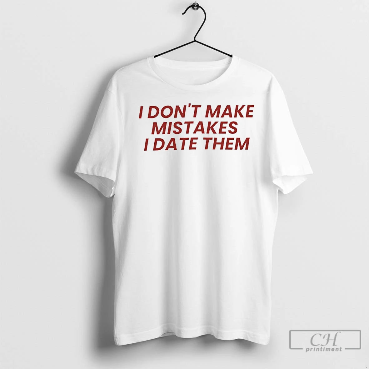 Premium I Dont Make Mistakes I Date Them T-Shirts, Hoodie, Sweatshirt | InkNestWear.com