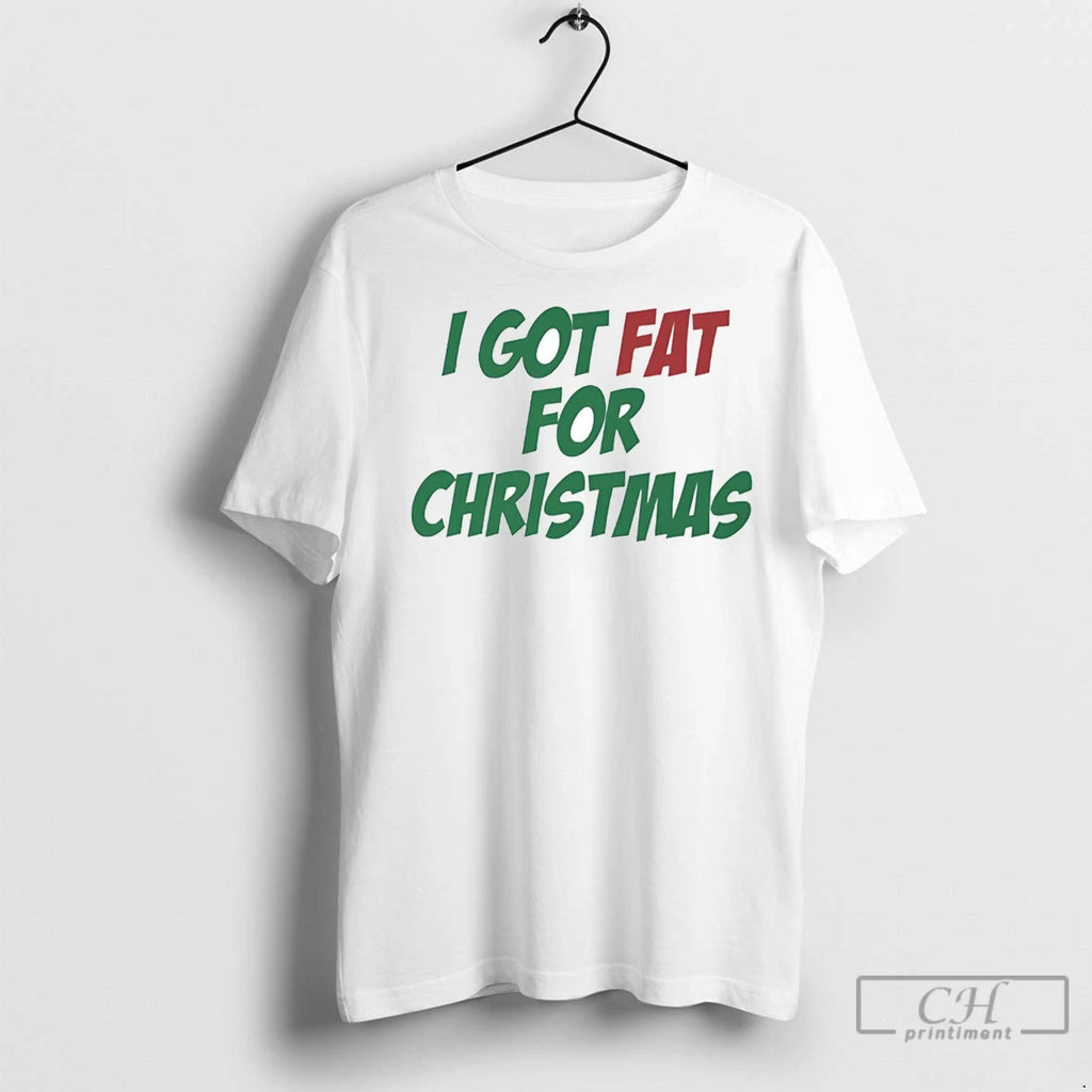 Premium I Got Fat For Christmas T-Shirts, Hoodie, Sweatshirt | InkNestWear.com