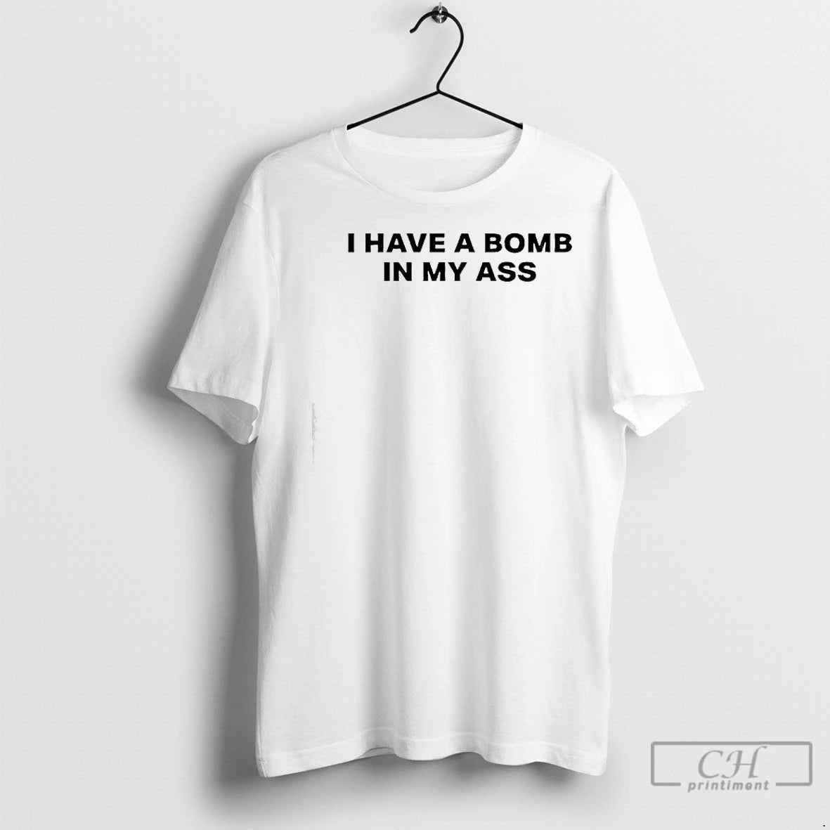 Premium I Have A Bomb In My Ass Text T-Shirts, Hoodie, Sweatshirt | InkNestWear.com