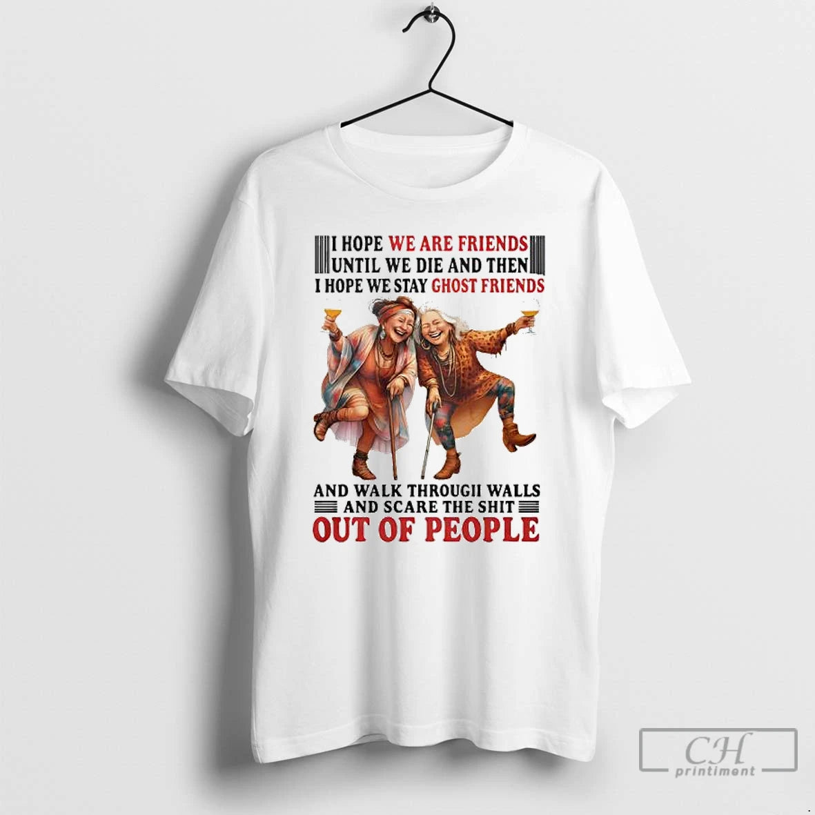 Premium I Hope We Are Friends Until We Die And Then I Hope We Stay T-Shirts, Hoodie, Sweatshirt | InkNestWear.com