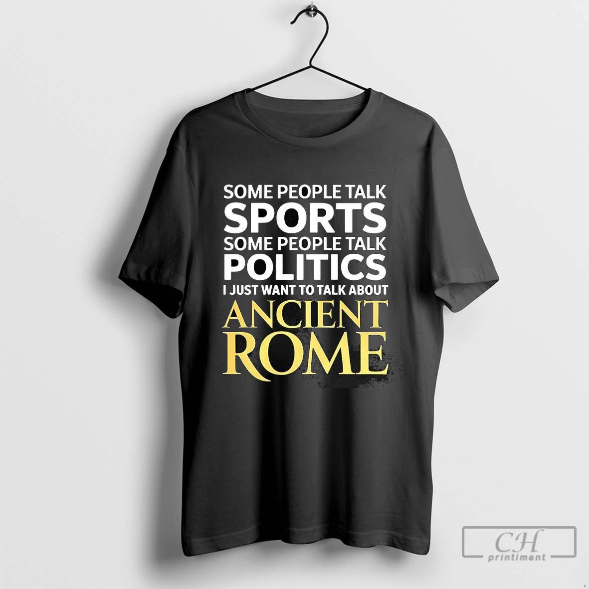 Premium I Just Want To Talk About Ancient Rome T-Shirts, Hoodie, Sweatshirt | InkNestWear.com