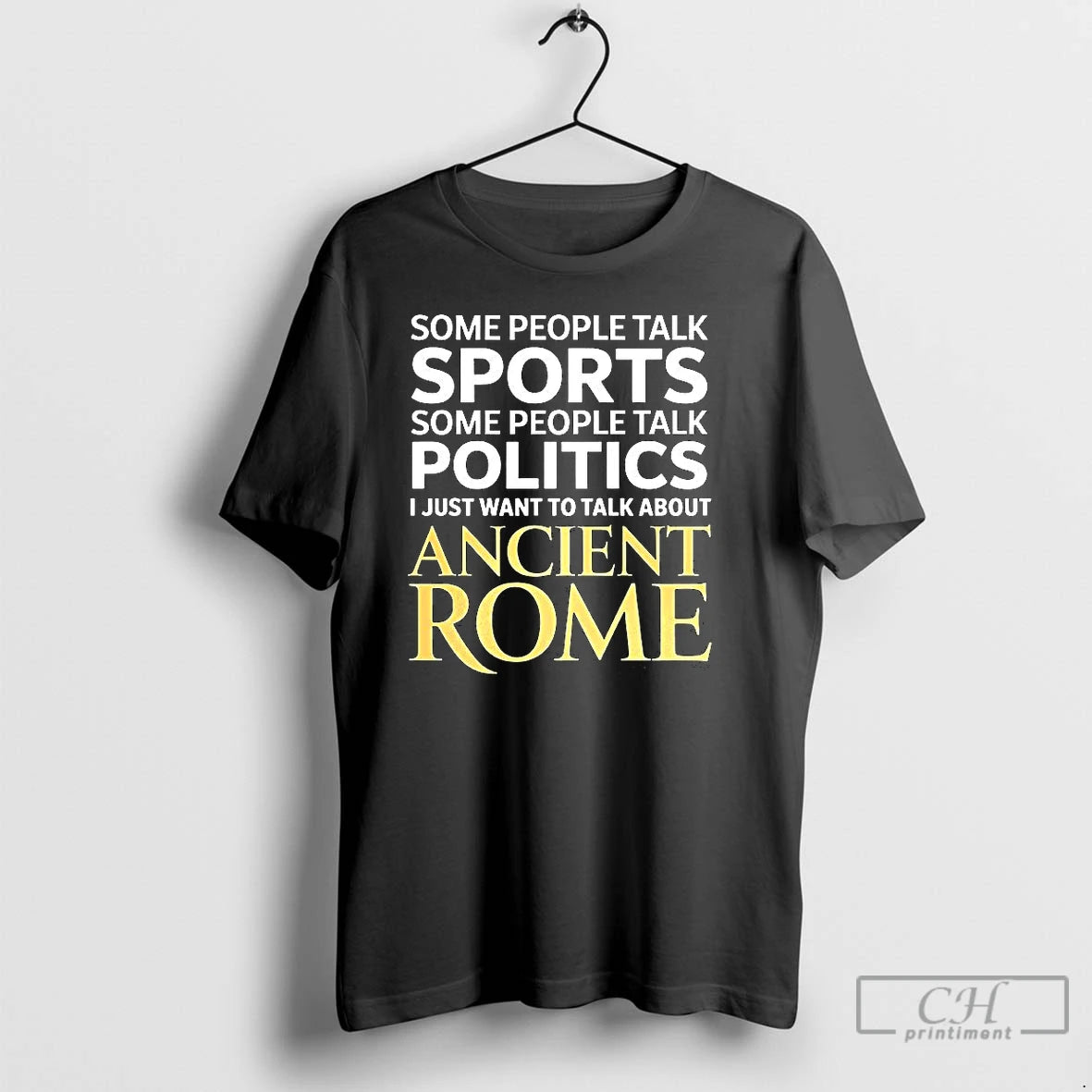 Premium I Just Want To Talk About Ancient Rome T Shirts Hoodie, Sweatshirt | InkNestWear.com