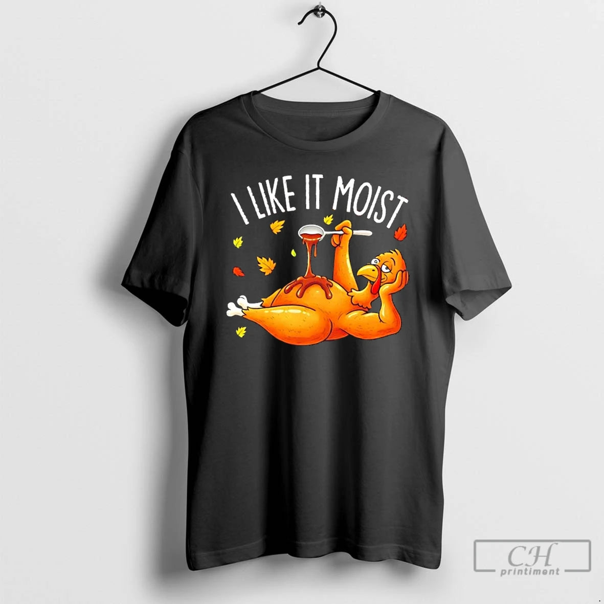 Premium I Like It Moist Funny Turkey Thanksgiving T Shirts Hoodie, Sweatshirt | InkNestWear.com