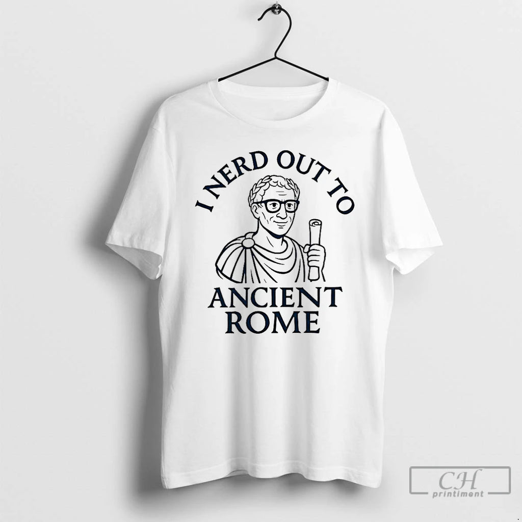 Premium I Nerd Out To Ancient Rome T Shirts Hoodie, Sweatshirt | InkNestWear.com
