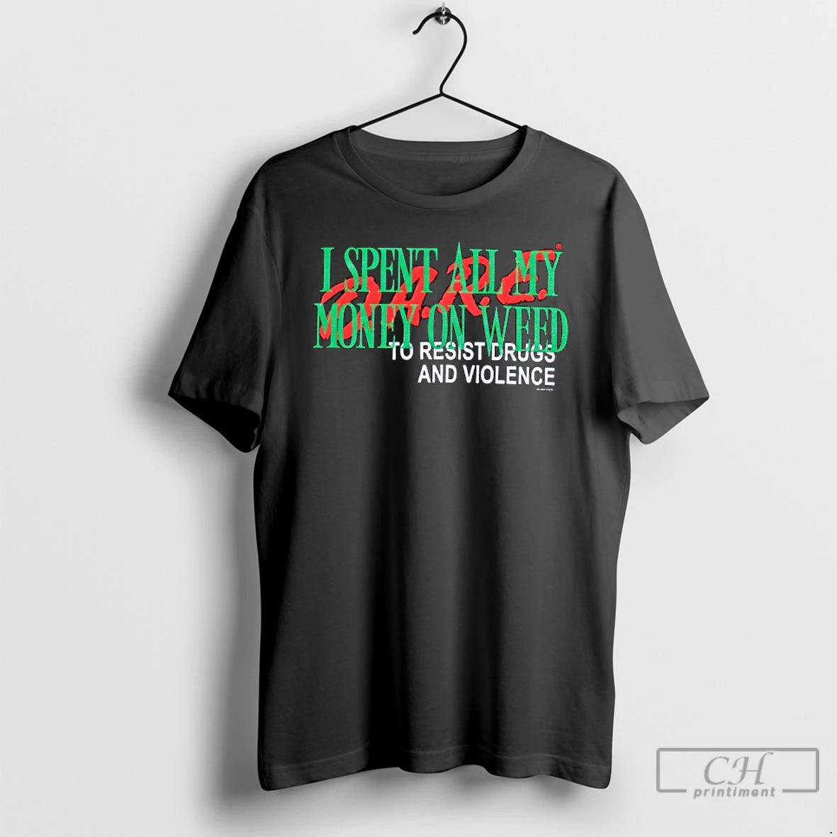 Premium I Spent All My Money On Weed To Resist Drugs And Violence T Shirts Hoodie, Sweatshirt | InkNestWear.com