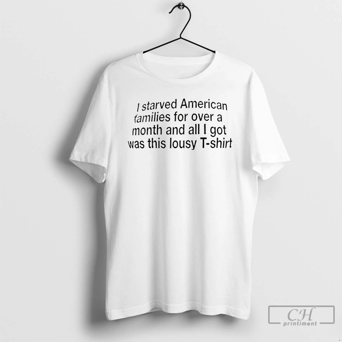 Premium I Starved American Families For Over A Month T-Shirts, Hoodie, Sweatshirt | InkNestWear.com