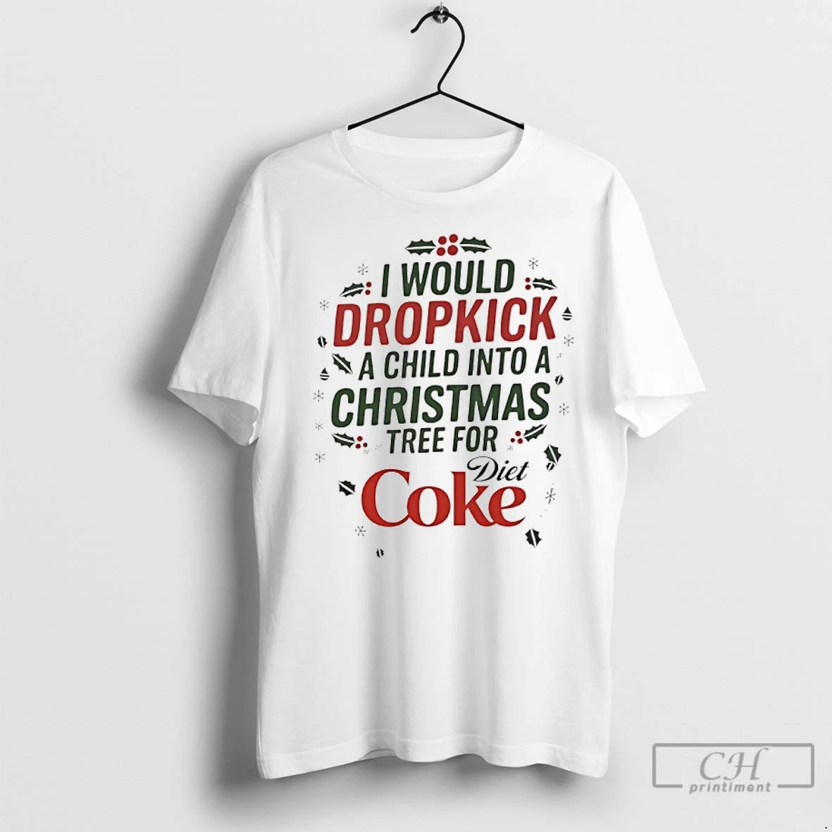 Premium I Would Dropkick A Child Into A Xmas Tree For Diet Coke T-Shirts, Hoodie, Sweatshirt | InkNestWear.com