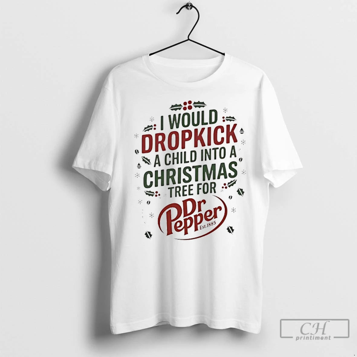 Premium I Would Dropkick A Child Into A Xmas Tree For Dr Pepper Est 1885 T-Shirts, Hoodie, Sweatshirt | InkNestWear.com