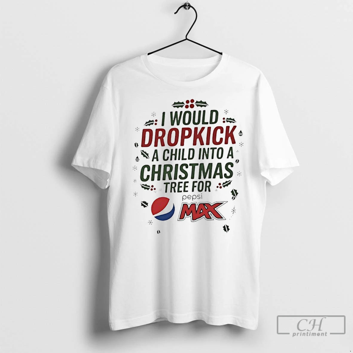 Premium I Would Dropkick A Child Into A Xmas Tree For Pepsi Max T-Shirts, Hoodie, Sweatshirt | InkNestWear.com